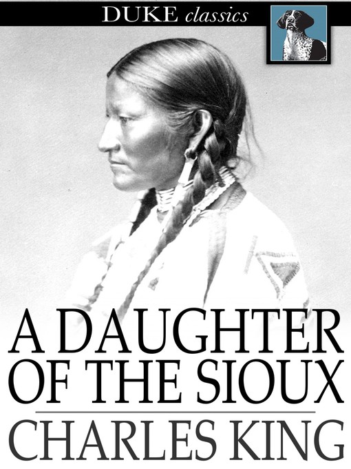 Title details for A Daughter of the Sioux by Charles King - Available